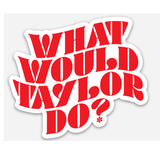 What Would Taylor Do? Sticker