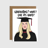 Graduating? What? Like It's Hard? Card
