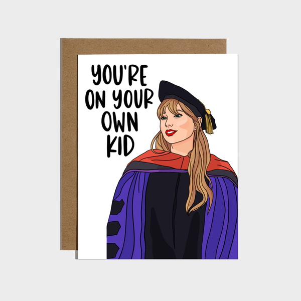 Taylor Swift Graduation Card “You’re On Your Own Kid”